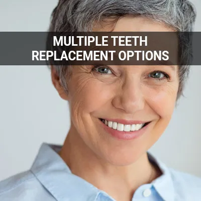 Visit our Multiple Teeth Replacement Options page